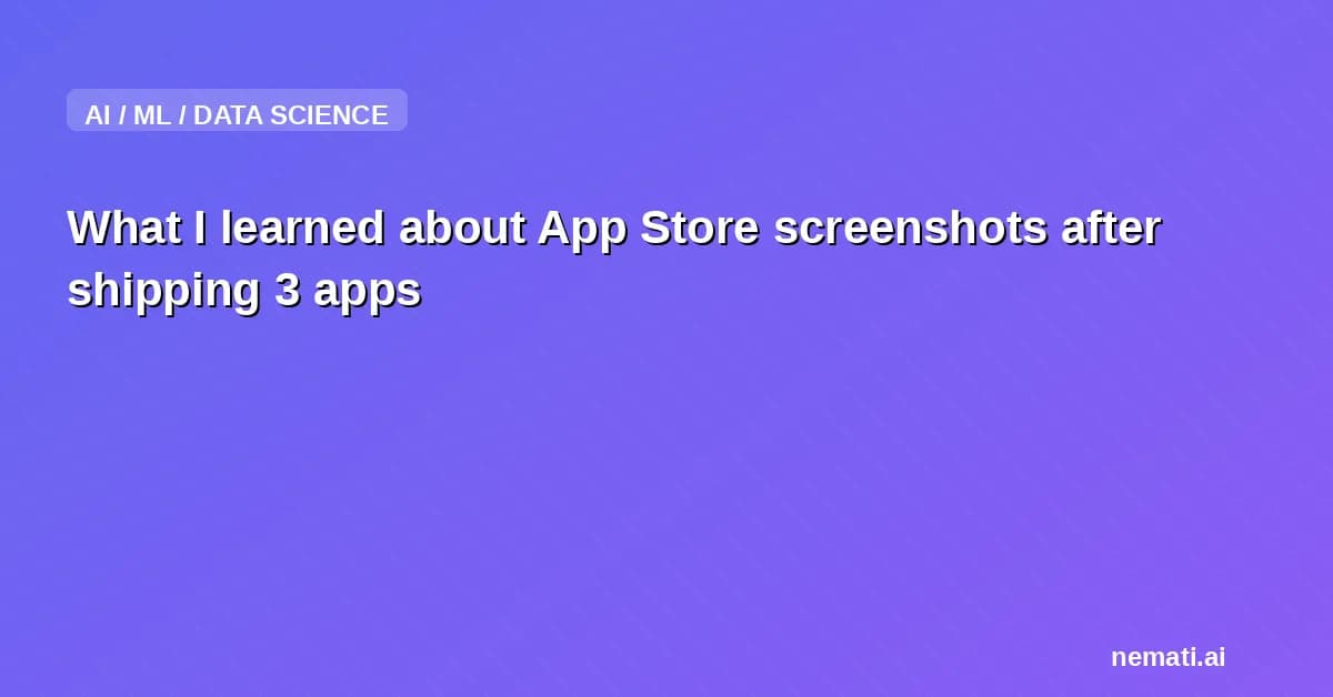 What I learned about App Store screenshots after shipping 3 apps