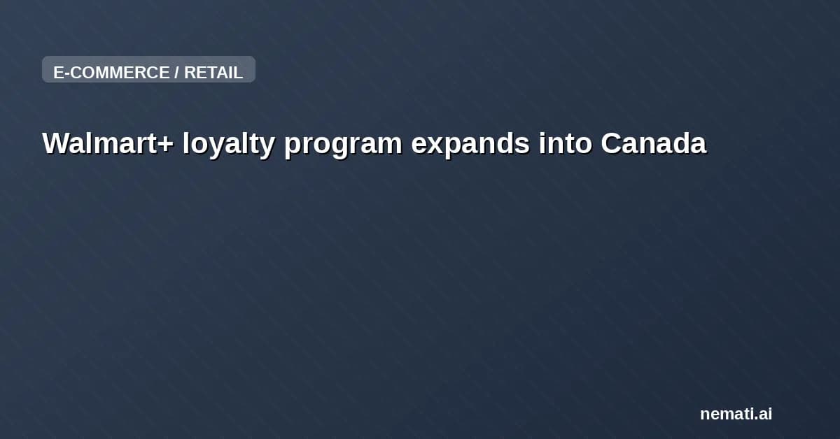 Walmart+ loyalty program expands into Canada