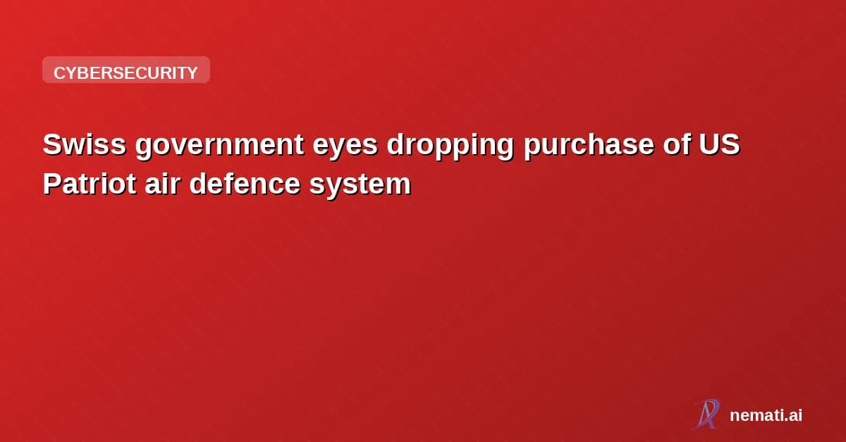 Swiss government eyes dropping purchase of US Patriot air defence system