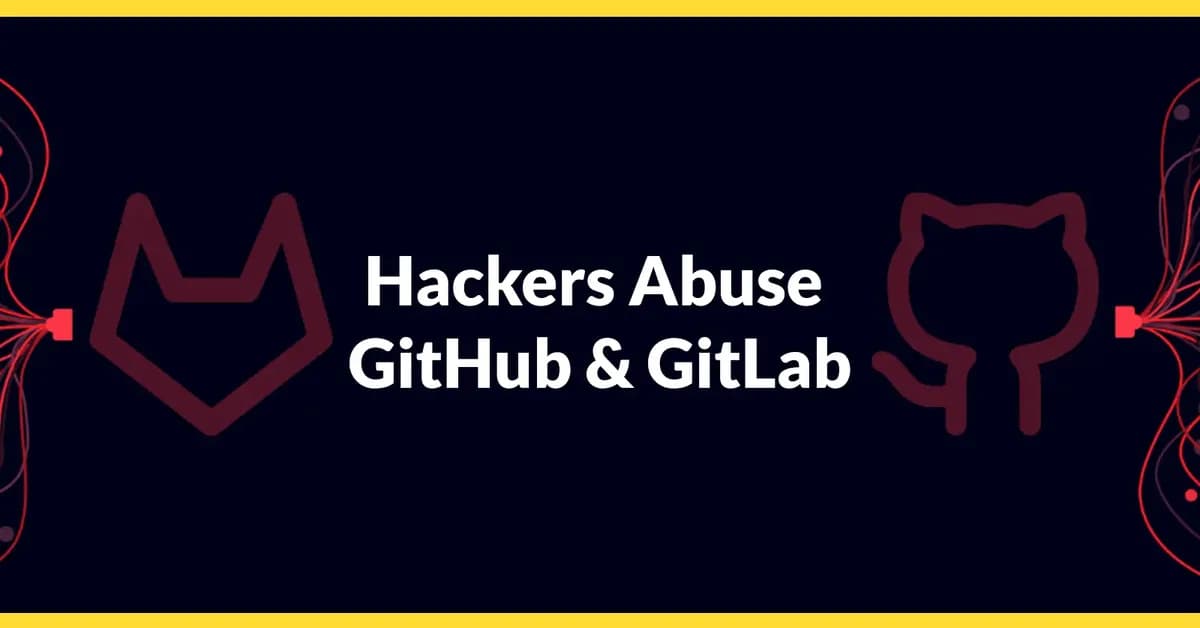Hackers Abuse GitHub and GitLab to Host Malware and Credential Phishing Campaigns