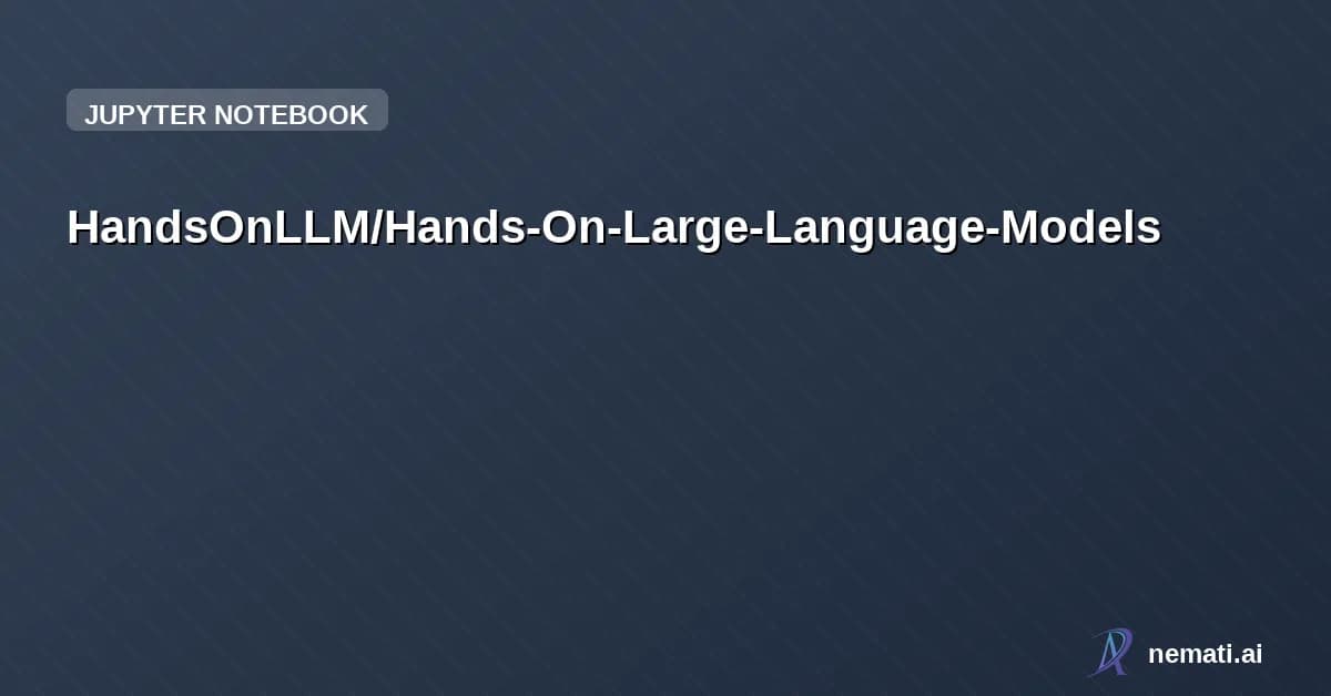 HandsOnLLM/Hands-On-Large-Language-Models — Official code repo for the O'Reilly Book - "Hands-On Large Language Models"