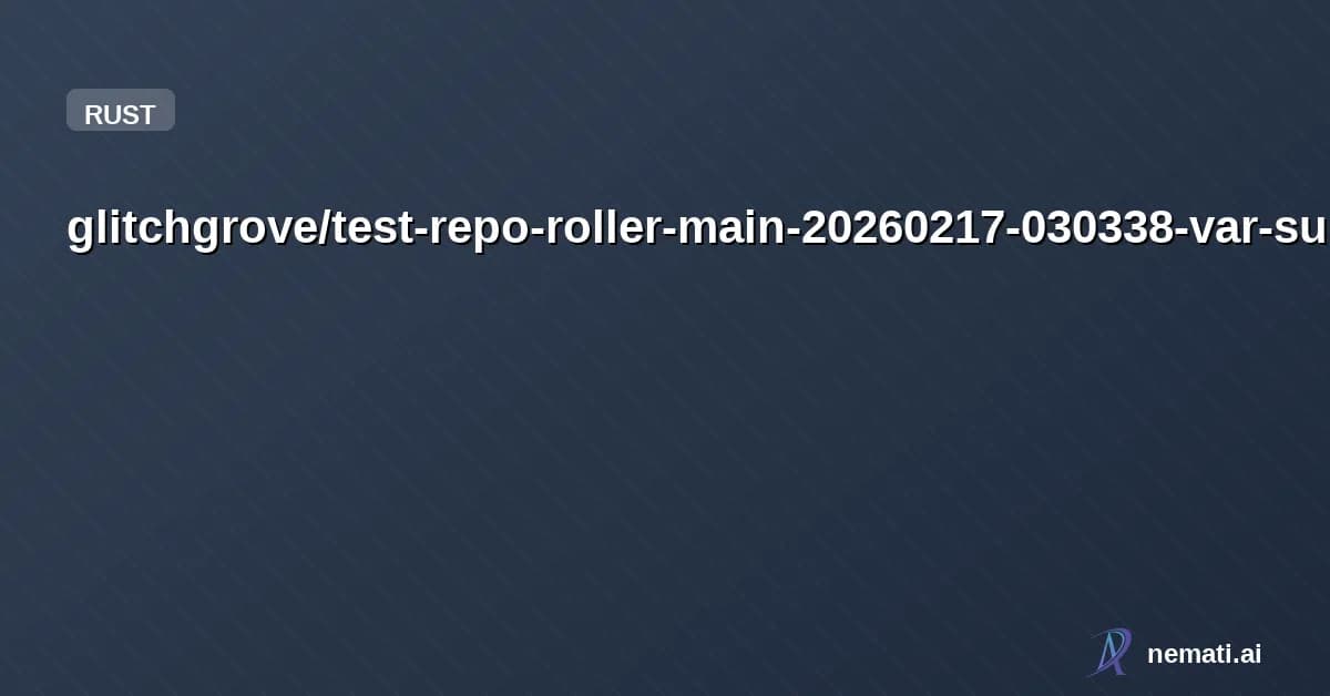 glitchgrove/test-repo-roller-main-20260217-030338-var-substitution-4ea86d