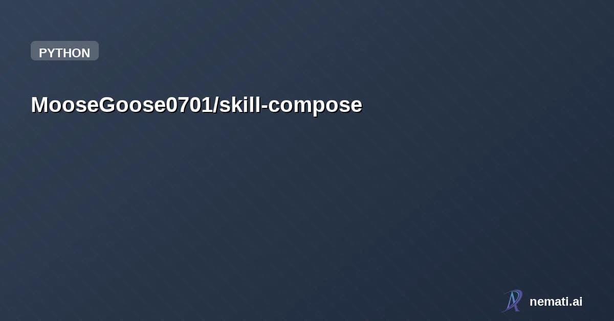 MooseGoose0701/skill-compose — Skill Compose is an open-source agent builder and runtime platform for skill-pow