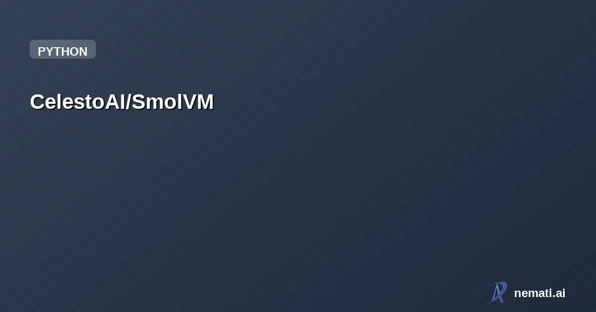 CelestoAI/SmolVM — Secure runtime for AI agents, and tools -- free and open-source from Celesto AI 