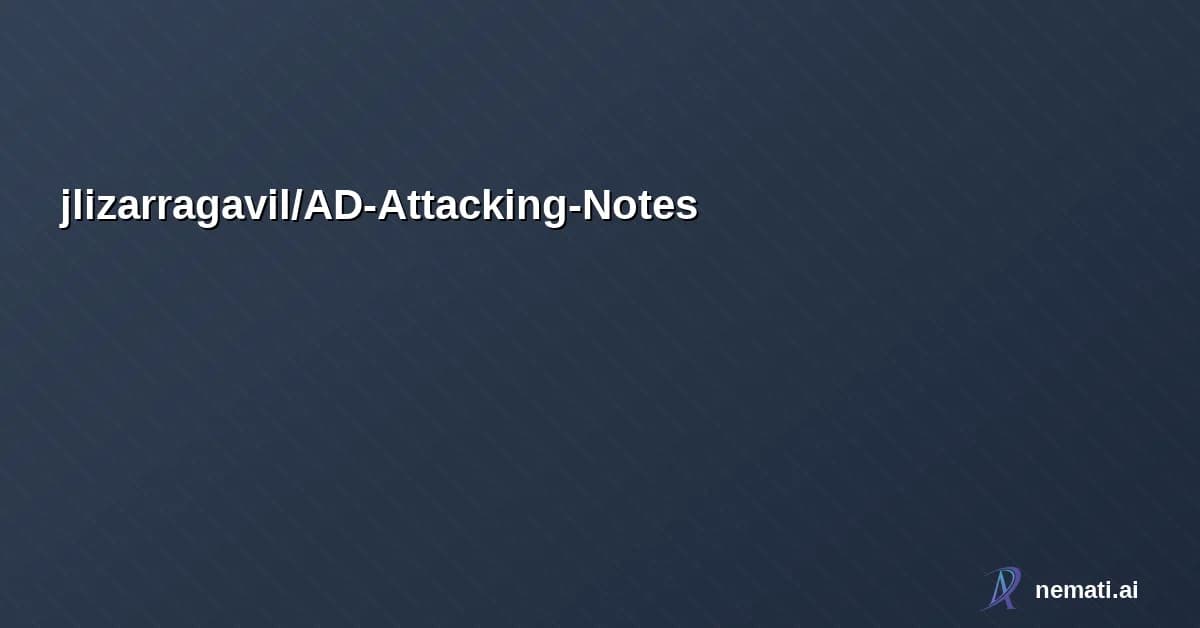 jlizarragavil/AD-Attacking-Notes — Active Directory attack lab notes