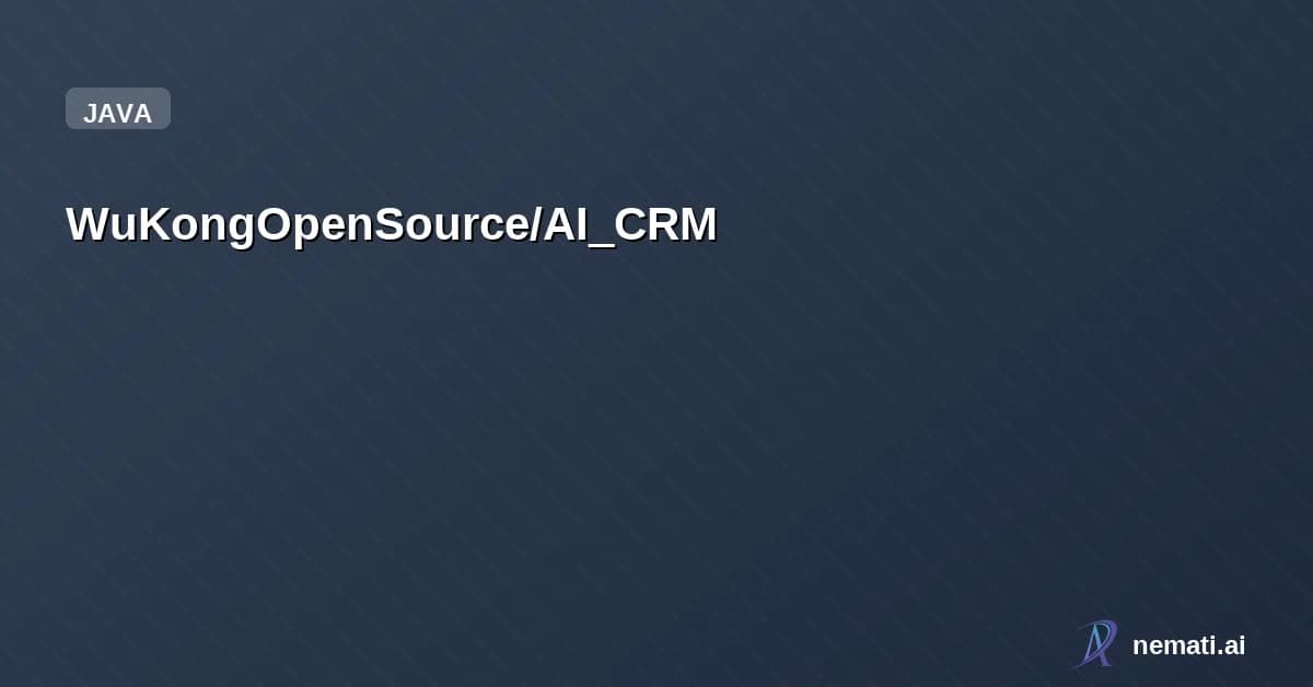 WuKongOpenSource/AI_CRM — AI-Powered Conversational CRM: Intelligent Customer Management & Seamless Collab