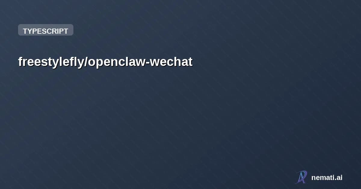 freestylefly/openclaw-wechat — 让 OpenClaw稳定的连上你的个人微信