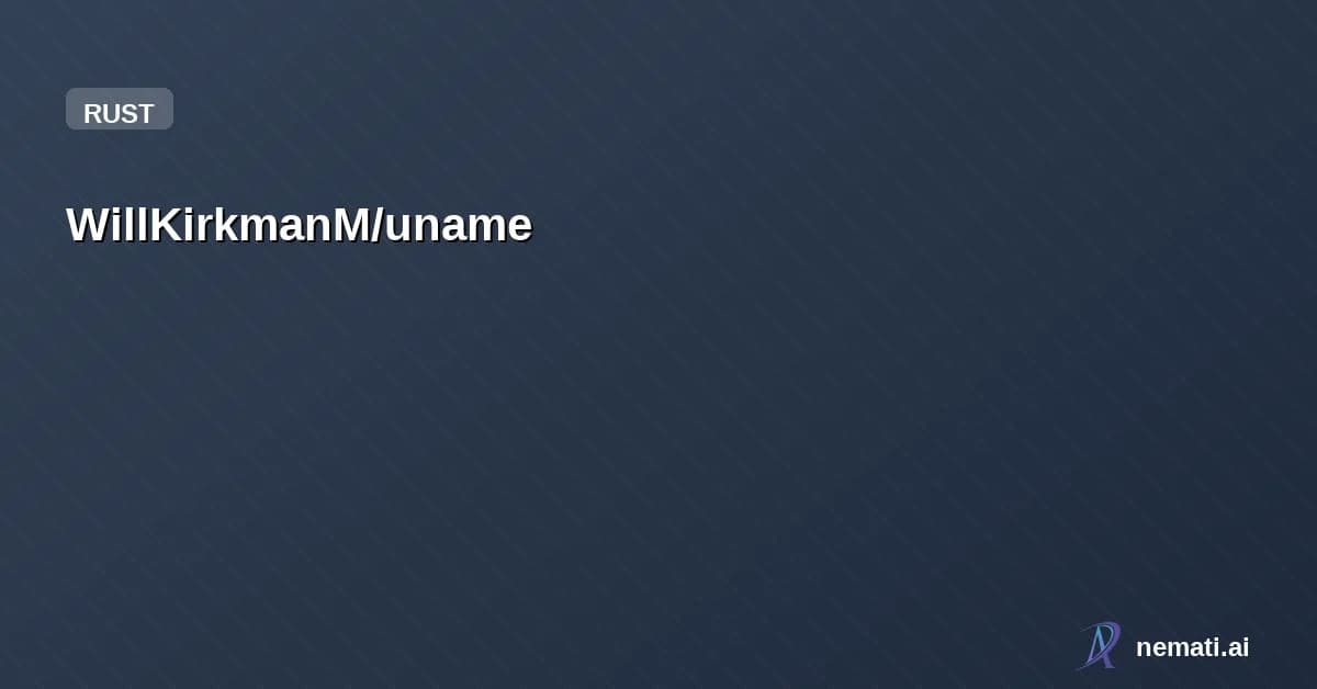 WillKirkmanM/uname — The uname (Unix Name) Command Prints Detailed Information about your System's Ha