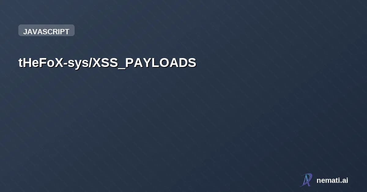 tHeFoX-sys/XSS_PAYLOADS — Some of the interesting payloads out there, use them for testing your web sites 