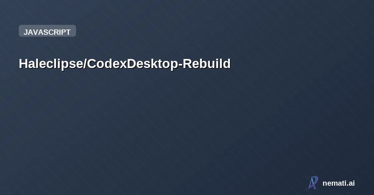 Haleclipse/CodexDesktop-Rebuild — Codex Desktop App - Cross-platform Rebuild
