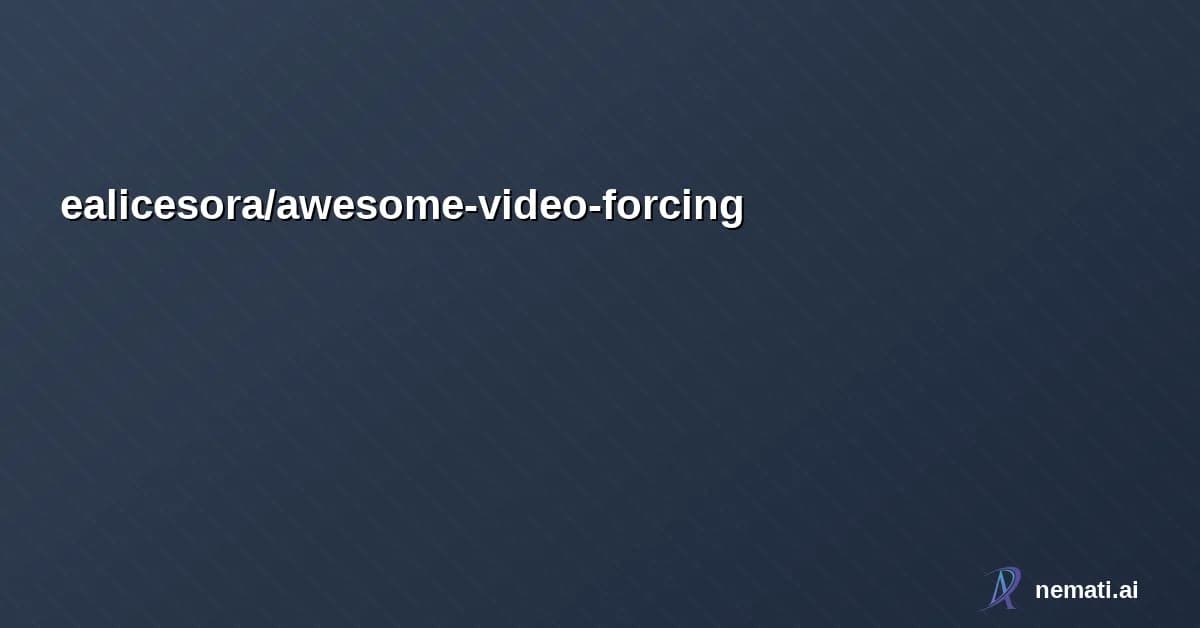 ealicesora/awesome-video-forcing — Collection of forcing related autoregressive video Gen