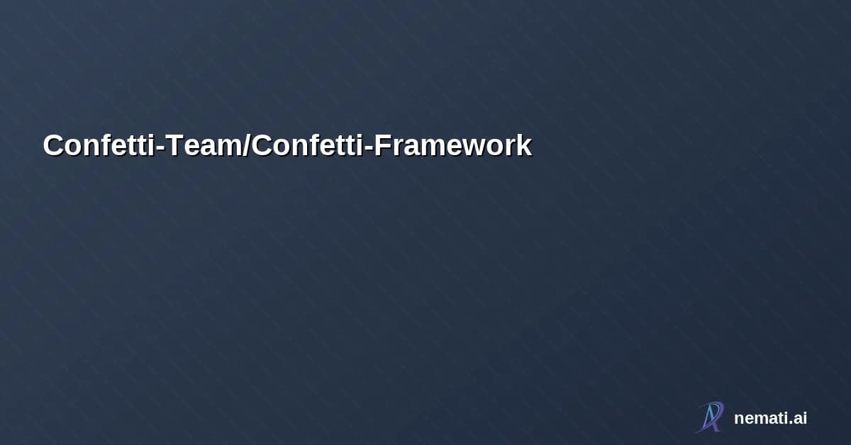 Confetti-Team/Confetti-Framework — Welcome to the Confetti Framework, The Confetti Framework helps Programmers and 