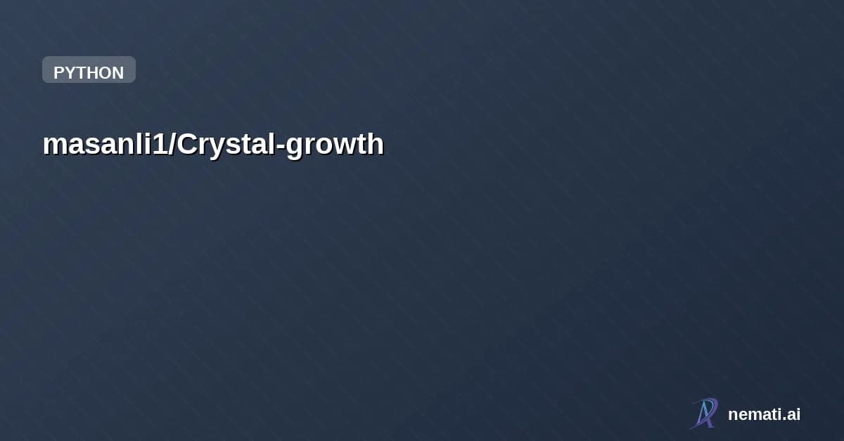 masanli1/Crystal-growth — Crystal growth，Although it is not so efficient, it is simple enough.，Crystal-Gro
