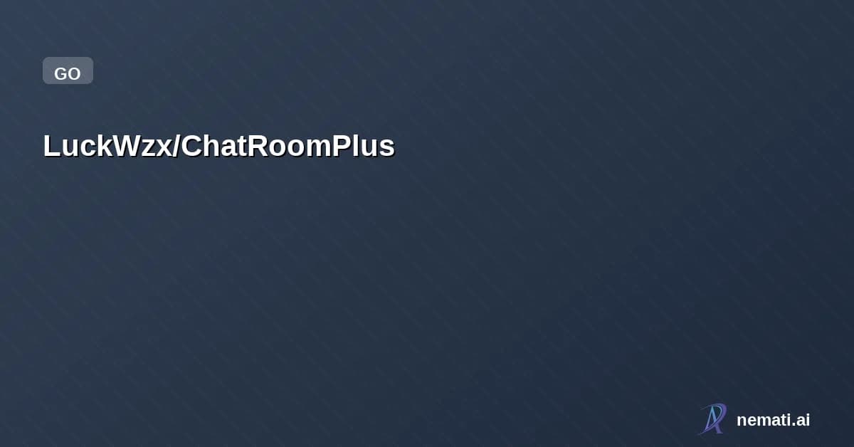 LuckWzx/ChatRoomPlus — 接入数据库的go聊天室项目