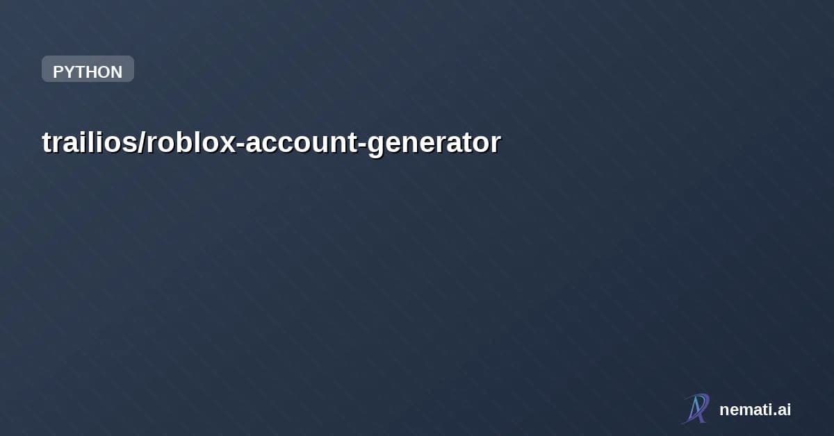 trailios/roblox-account-generator — i stroke it so bad it starts bleeding.