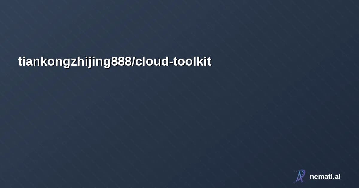 tiankongzhijing888/cloud-toolkit — Cloud infrastructure management toolkit - AWS, GCP, Azure utilities