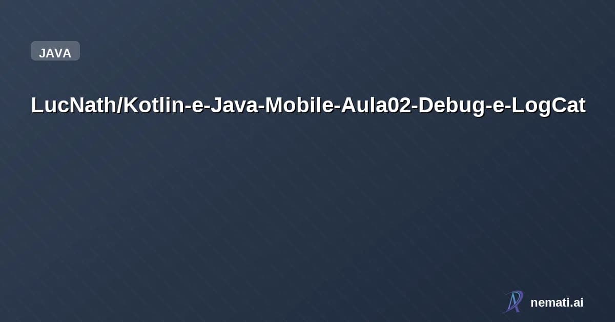 LucNath/Kotlin-e-Java-Mobile-Aula02-Debug-e-LogCat — Projeto Android - Aula 02: Debug e LogCat em Java/Kotlin