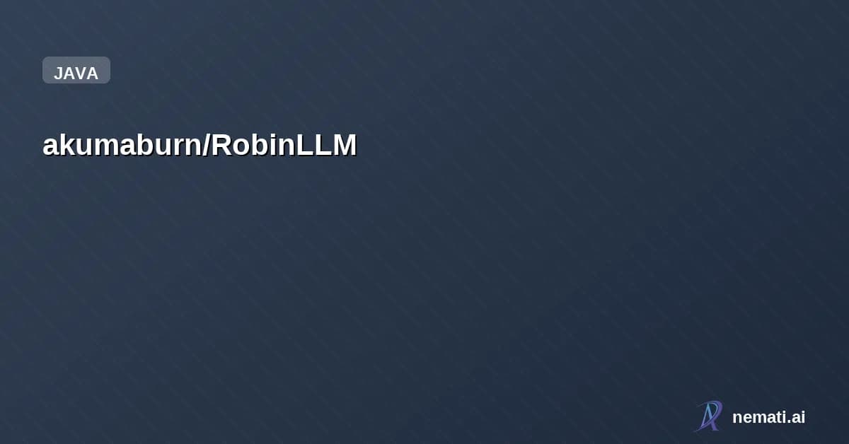 akumaburn/RobinLLM — Robin LLM is a Java-based service that crawls OpenRouter's website for free LLM