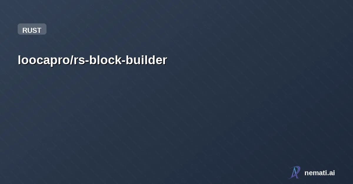 loocapro/rs-block-builder — An EVM block builder based on reth components.