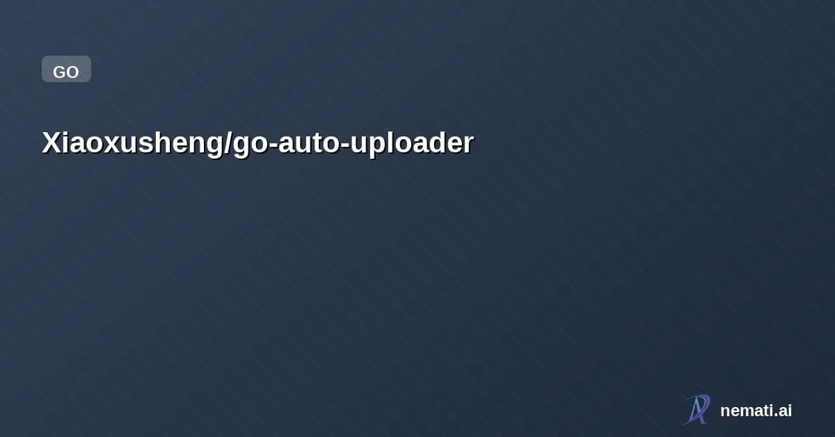 Xiaoxusheng/go-auto-uploader — Concurrent directory scanner and HTTP file uploader with hash deduplication, rat