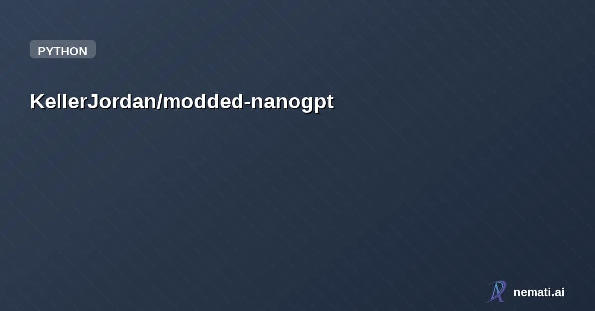 KellerJordan/modded-nanogpt — Star


  

  
    
    


      
        KellerJordan /

      modded-nanogpt  
