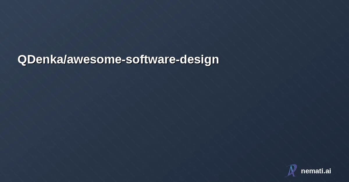 QDenka/awesome-software-design — Organizing and structuring software through patterns, decisions, and verified de