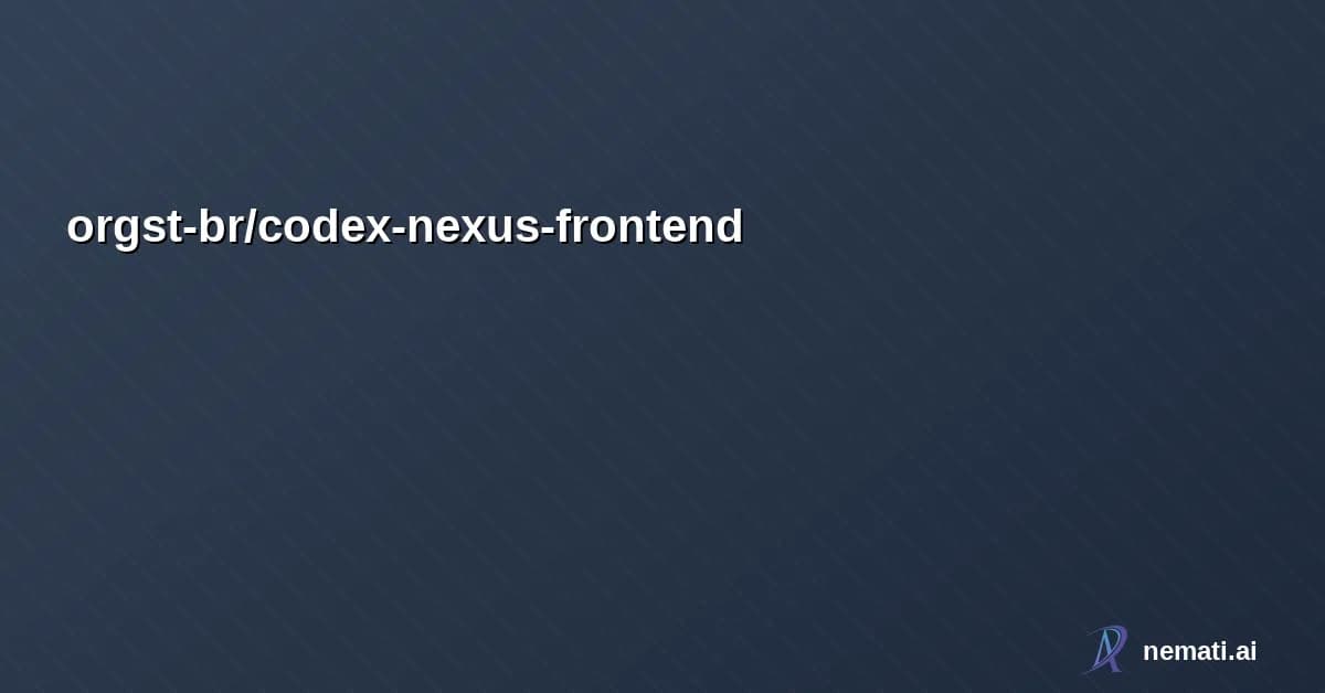 orgst-br/codex-nexus-frontend — > Unificando o registro de nós, o fluxo de trabalho e a memória coletiva.