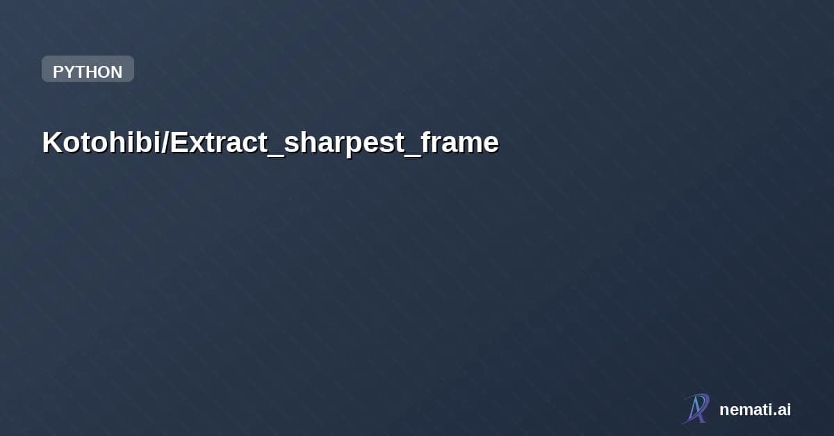 Kotohibi/Extract_sharpest_frame — Automatically extract best images from video file