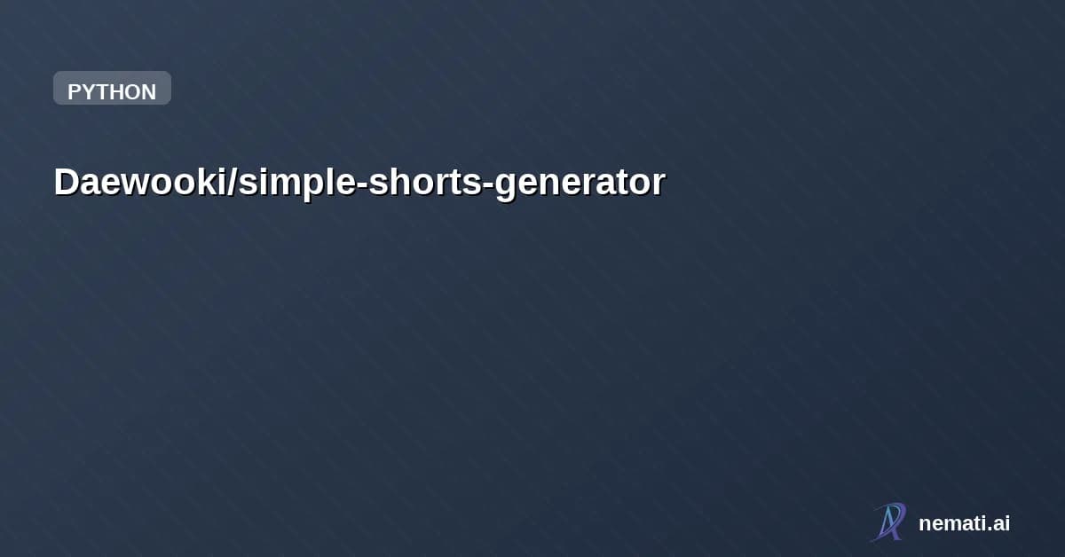 Daewooki/simple-shorts-generator — 단순한 구조의 숏츠 자동 생성 도구입니다.