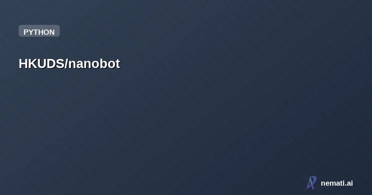 HKUDS/nanobot — "🐈 nanobot: The Ultra-Lightweight OpenClaw"