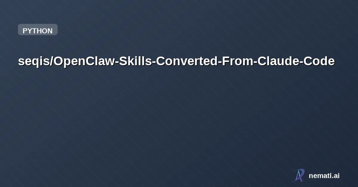 seqis/OpenClaw-Skills-Converted-From-Claude-Code — Portable OpenClaw skill pack converted from Claude Code and exported from my Ope