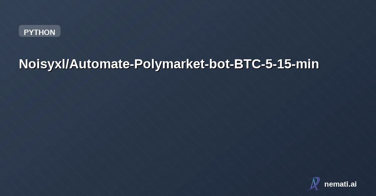 Noisyxl/Automate-Polymarket-bot-BTC-5-15-min — Automate Polymarket BTC 5- or 15-minute fast market trades using Binance momentu