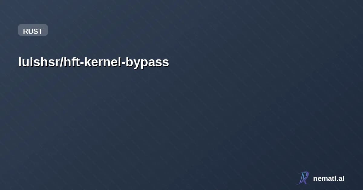 luishsr/hft-kernel-bypass — Userspace TCP stack in Rust with DPDK kernel bypass for high-frequency trading —