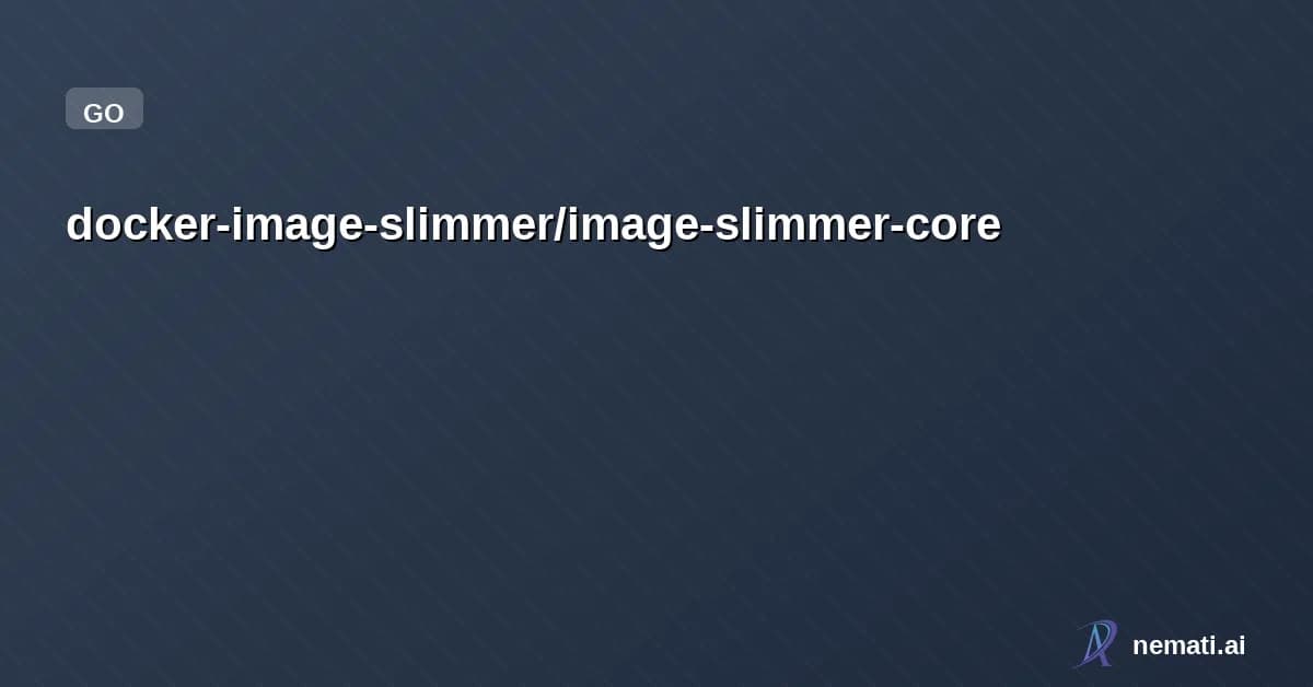 docker-image-slimmer/image-slimmer-core — Docker Agent Slimmer Core Repository