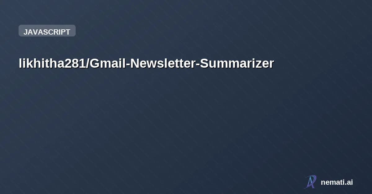 likhitha281/Gmail-Newsletter-Summarizer — This is an AI-powered newsletter summarization tool using Google Apps Script and