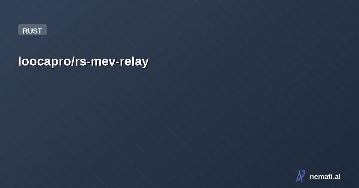 loocapro/rs-mev-relay — A Rust MEV relay implementing the Proposer–Builder Separation (PBS) architecture