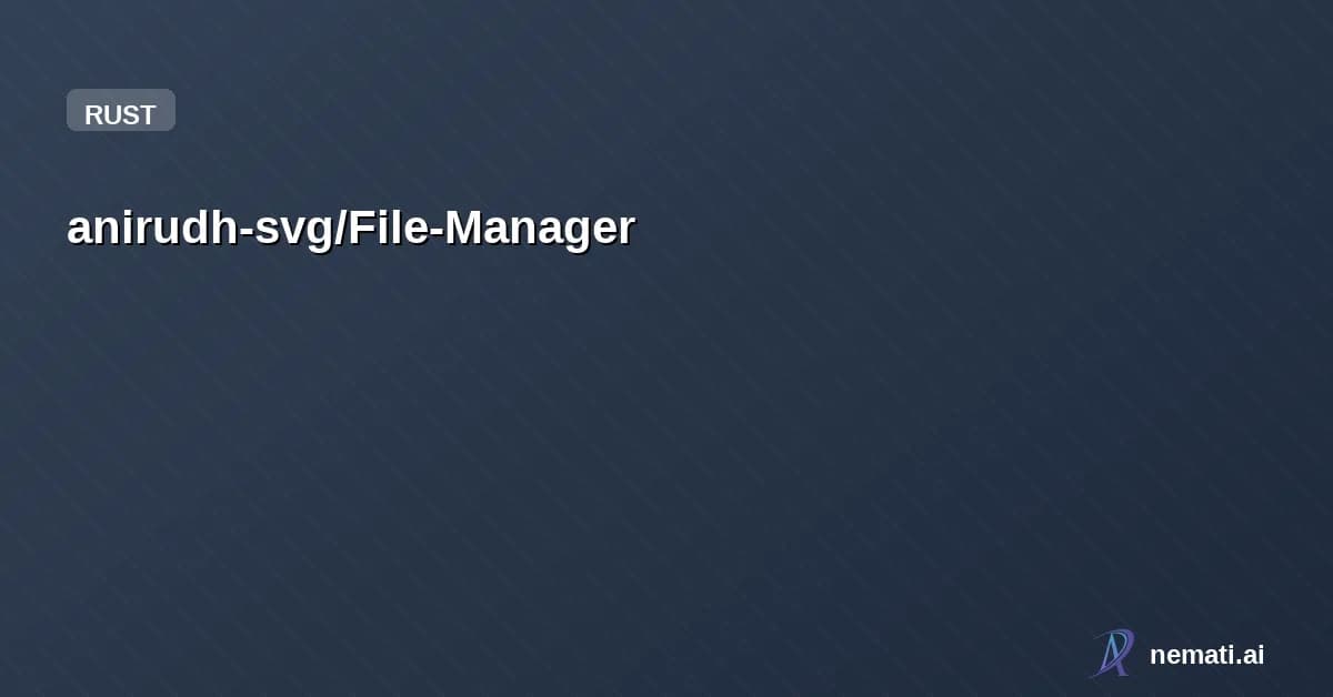 anirudh-svg/File-Manager — A Rust based File Organizer for your System