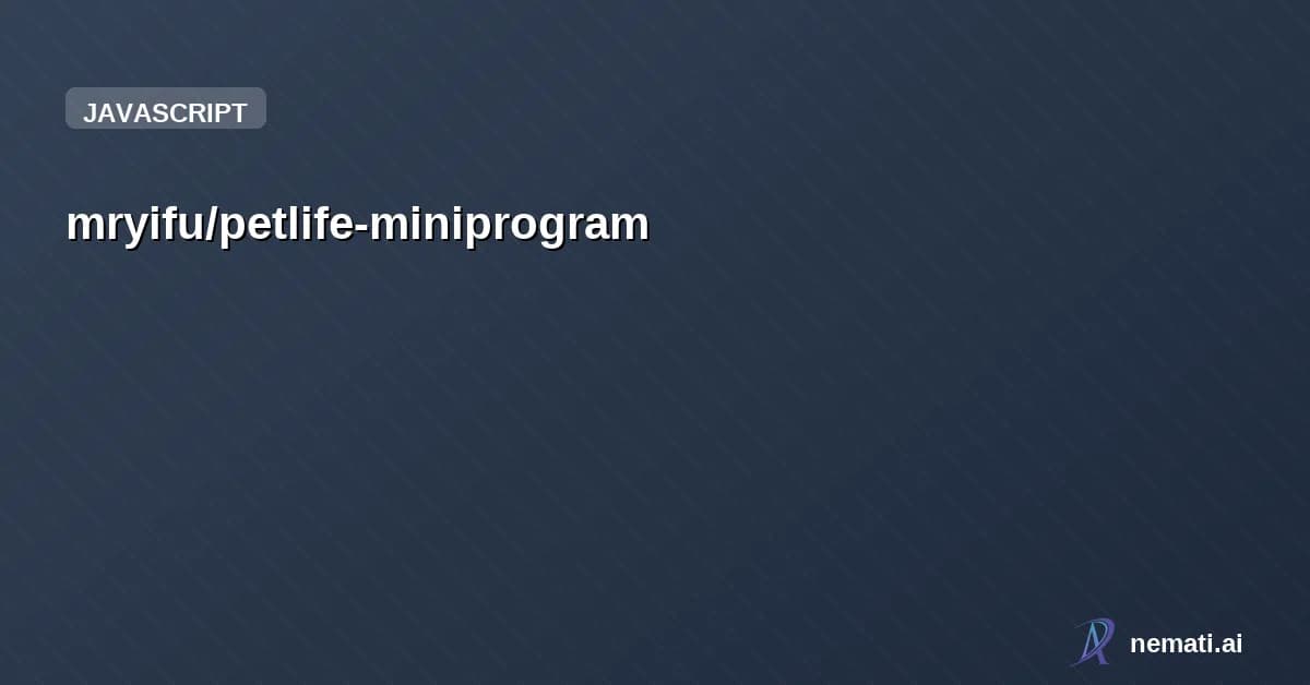 mryifu/petlife-miniprogram — 一款专为铲屎官打造的宠物全生命周期管理微信小程序