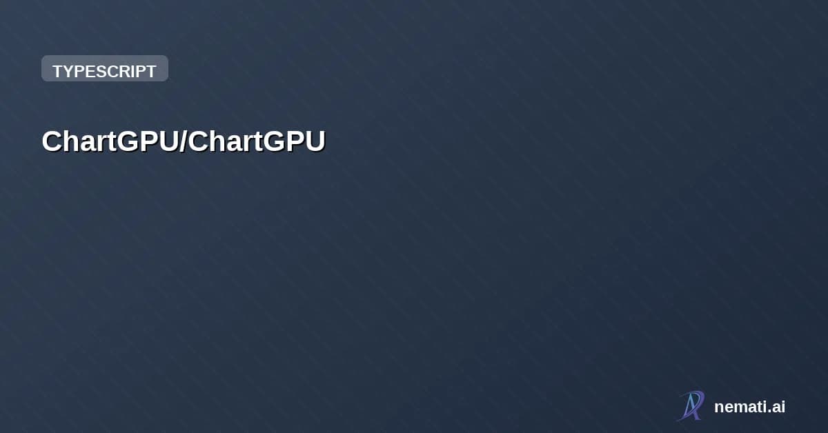 ChartGPU/ChartGPU — Beautiful, open source, WebGPU-based charting library