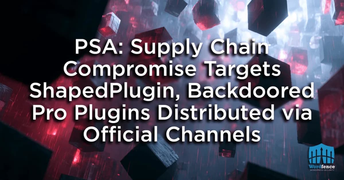 PSA: Supply Chain Compromise Targets ShapedPlugin, Backdoored Pro Plugins Distributed via Official Channels