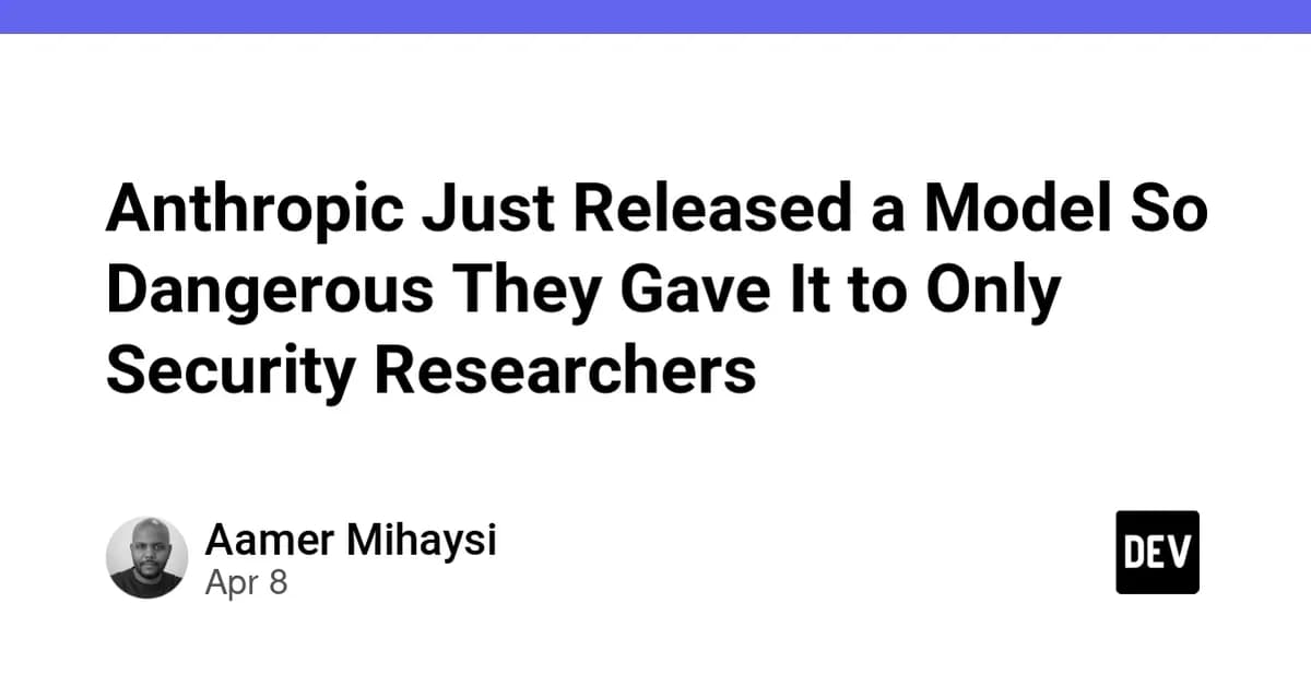 Anthropic Just Released a Model So Dangerous They Gave It to Only Security Researchers
