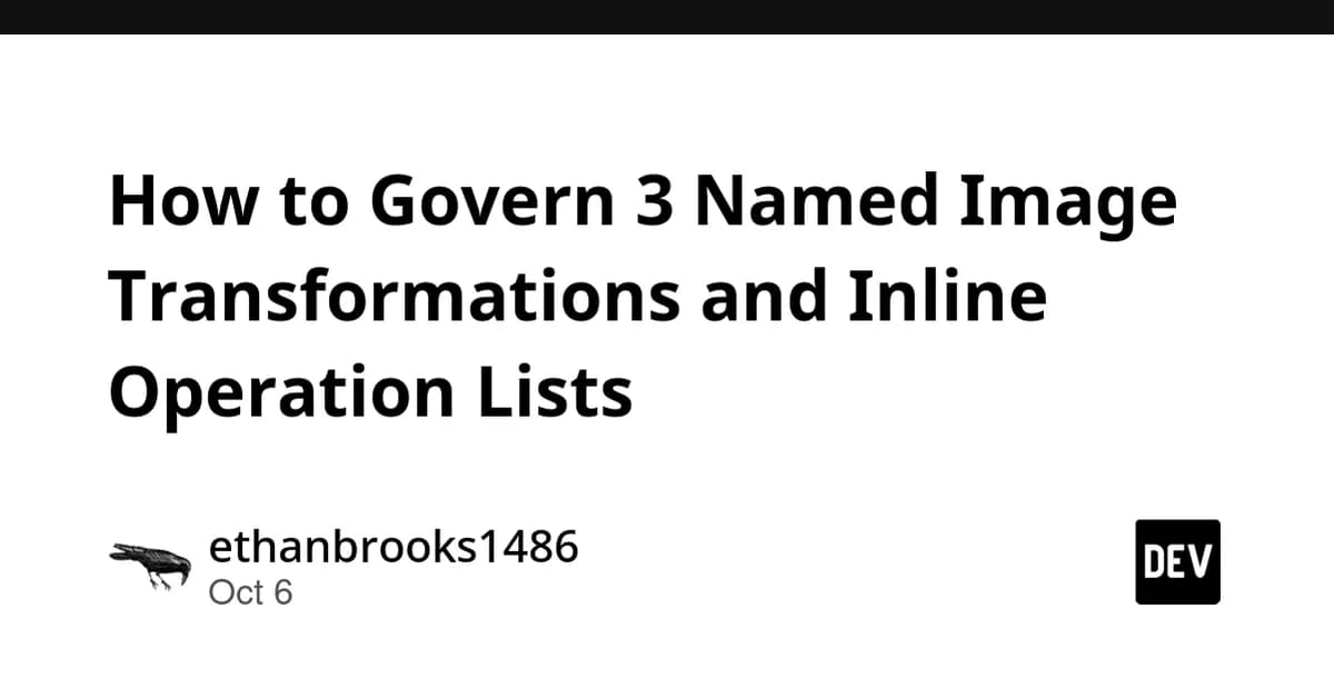 How to Govern 3 Named Image Transformations and Inline Operation Lists