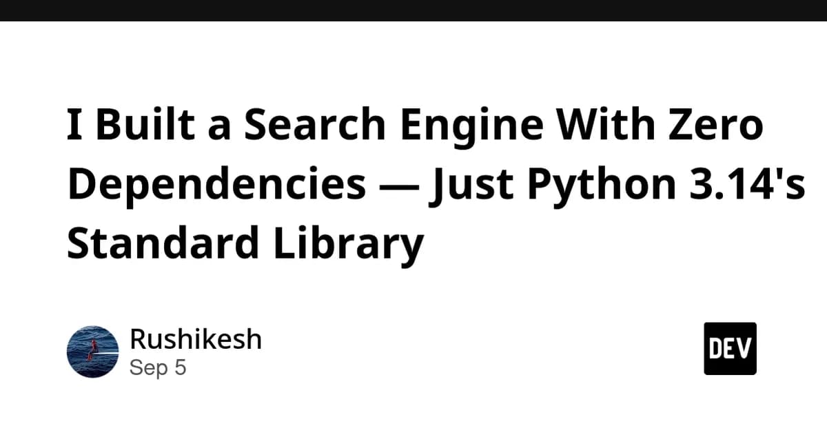 I Built a Search Engine With Zero Dependencies - Just Python 3.14's Standard Library
