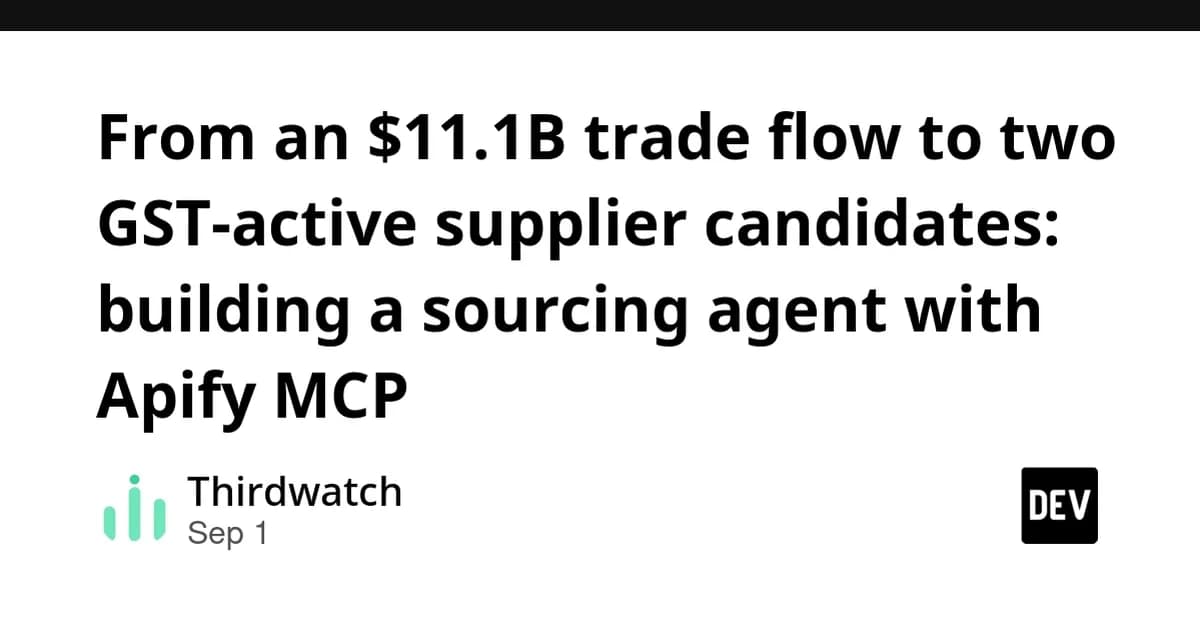 From an $11.1B trade flow to two GST-active supplier candidates: building a sourcing agent with Apify MCP