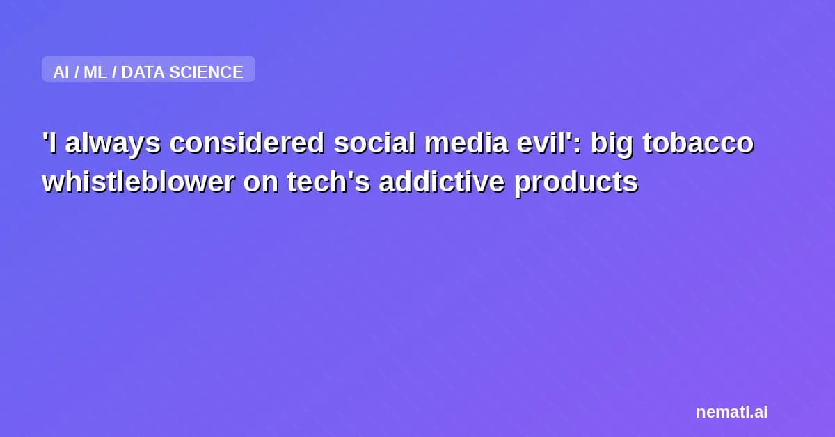 'I always considered social media evil': big tobacco whistleblower on tech's addictive products