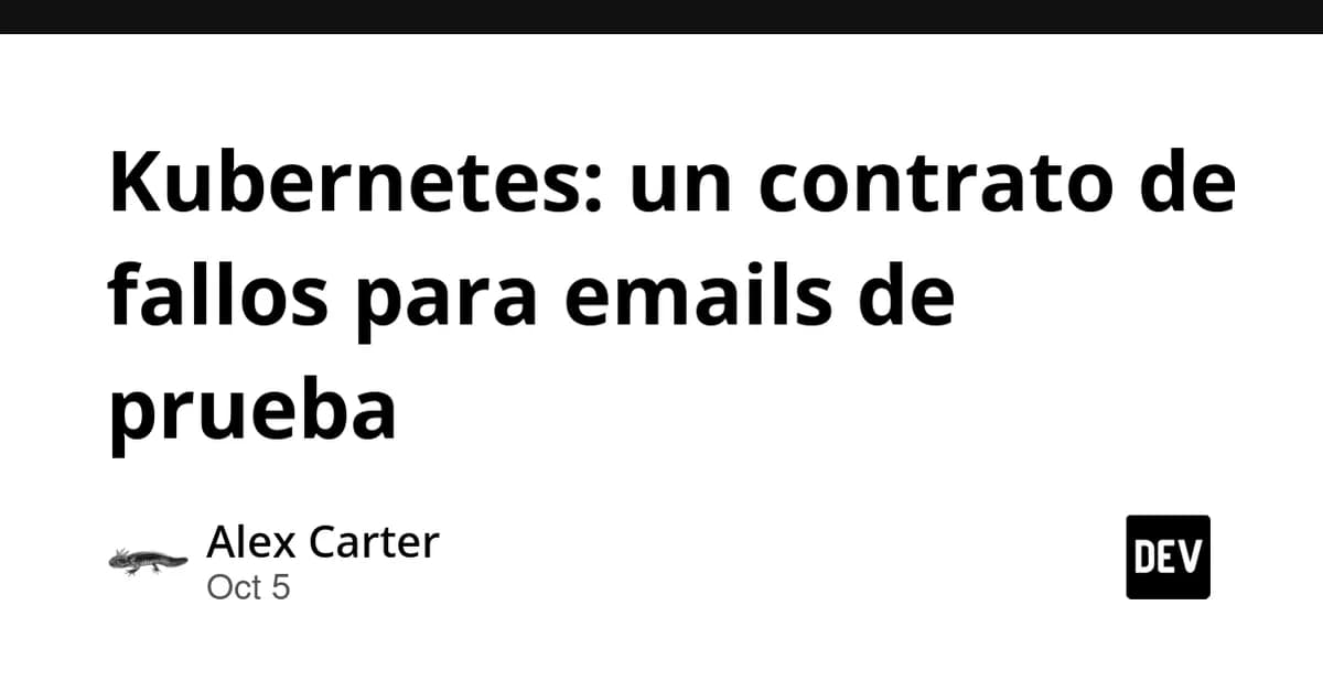 Kubernetes: un contrato de fallos para emails de prueba