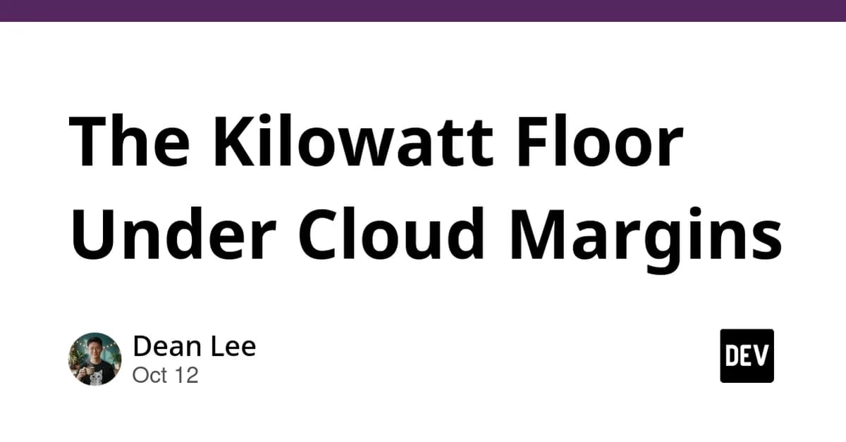The Kilowatt Floor Under Cloud Margins