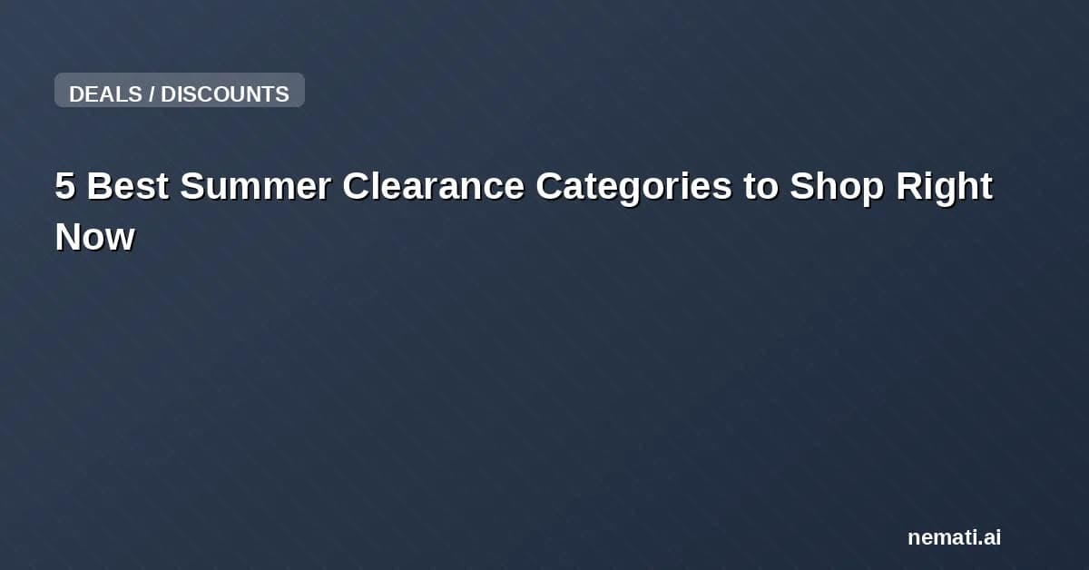 5 Best Summer Clearance Categories to Shop Right Now