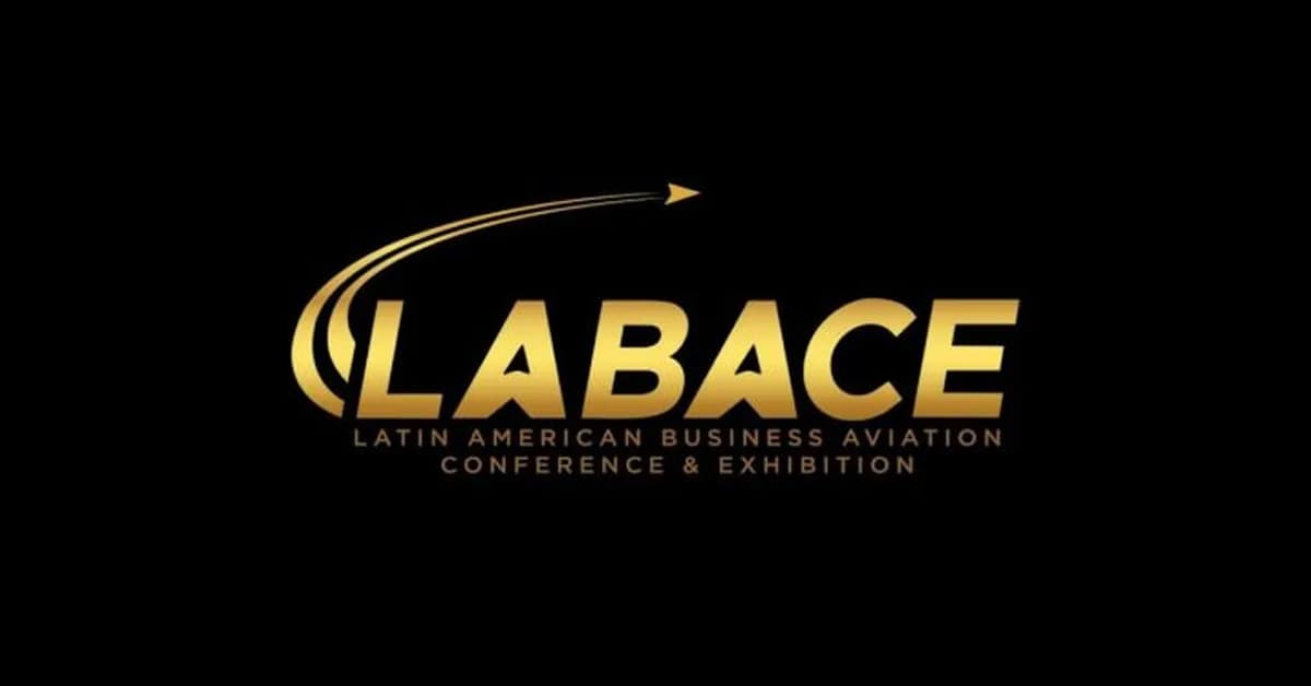 Latin American Business Aviation Conference & Exhibition (LABACE) 2025: Business Aviation Guide