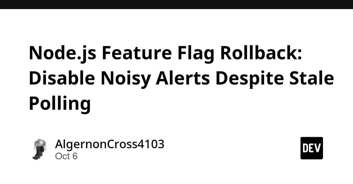 Node.js Feature Flag Rollback: Disable Noisy Alerts Despite Stale Polling